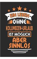 Ein Leben ohne Kolumbien-Urlaub ist möglich aber sinnlos