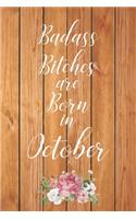 Badass Bitches are Born in October: Cute Funny Journal / Notebook / Diary Gift for Women, Perfect Birthday Card Alternative For Coworker or Friend (Blank Line 110 pages)