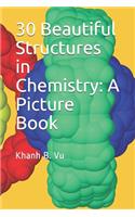 30 Beautiful Structures in Chemistry: A Picture Book