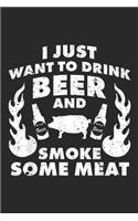 I just want to drink Beer and smoke Meat