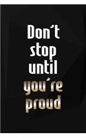 Don't Stop Until You're Proud