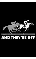 And They're Off: Horse Racings - And They're Off Horse Racing Journal/Notebook Blank Lined Ruled 6x9 100 Pages
