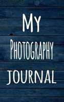 My Photography Journal: The perfect way to record your hobby - 6x9 119 page lined journal!