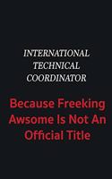 International Technical Coordinator because freeking awsome is not an official title: Writing careers journals and notebook. A way towards enhancement