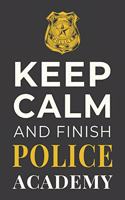 Keep Calm and Finish Police Academy: Funny Policing Student Notebook Lined Journal Gift