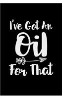 I've Got An Oil For That: Essential Oil Healing Gift - 110 Pages Notebook/Journal