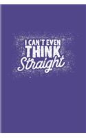 I Can't Even Think Straight: Funny Lgbt Quote Undated Planner - Weekly & Monthly No Year Pocket Calendar - Medium 6x9 Softcover - For Lgbtq Rights & Pride Parade Fans