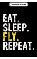 Composition Notebook: Eat Sleep Fly Repeat Aviation Pilot Gift Journal/Notebook Blank Lined Ruled 6x9 100 Pages