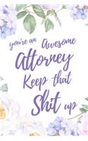 You're an Awesome Attorney. Keep That Shit Up: 6x9" Lined Notebook/Journal Motivation Gift Idea For Lawyers, Attorneys