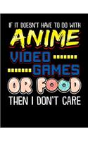 If It Doesn't Have To Do With Anime Video Games Or Food Then I Don't Care: Funny If Its Not Anime Video Games Or Food I Don't Care Pun Blank Anime Manga Comic Book Notebook (130 Storyboard Pages, 8.5" x 11")