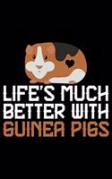 Life's Much Better With Guinea Pigs