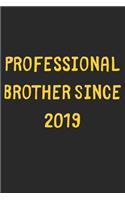 Professional Brother Since 2019: Lined Journal, 120 Pages, 6 x 9, Funny Brother Gift Idea, Black Matte Finish (Professional Brother Since 2019 Journal)