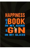 Happiness Is A Book In My Hand & Gin In My Glass