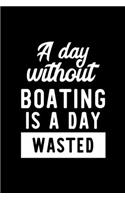 A Day Without Boating Is A Day Wasted