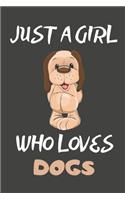 Just A Girl Who Loves Dogs