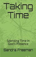 Taking Time: Spending Time in God's Presence
