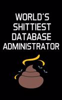 World's Shittiest Database Administrator: Administrator Gifts - Blank Lined Notebook Journal - (6 x 9 Inches) - 120 Pages