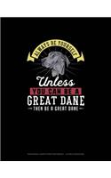 Always Be Yourself Unless You Can Be A Great Dane Then Be A Great Dane: Hexagonal Graph Paper Notebook - 1/4 Inch Hexagons(118 Hexagonal Graph Paper Notebook - 1/4 Inch Hexagons)