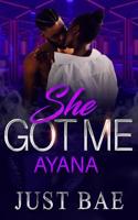 She Got Me: Ayana(4 She Got Me)