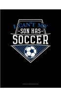 I Can't My Son Has Soccer