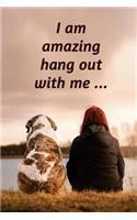 I am amazing, hang out with me