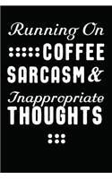 Running on Coffee, Sarcasm and Inappropriate Thoughts