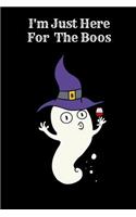 I'm Just Here For The Boos Journal Notebook - College Ruled: 130 Pages 6 x 9 Lined Writing Paper Halloween Ghost Wine