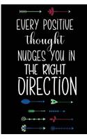 Every Positive Thought Nudges You In The Right Direction