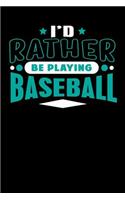 I'd Rather Be Playing Baseball: Blank Lined Notebook Journal