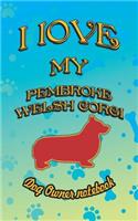I Love My Pembroke Welsh Corgi - Dog Owner Notebook: Doggy Style Designed Pages for Dog Owner to Note Training Log and Daily Adventures.(142 I Love My Dog)