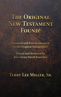 Original New Testament Found! Restored and Proven Identical to the Original Autographs!