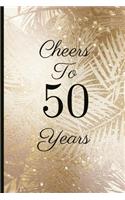 Cheers to 50 Years: A Beautiful 50th Birthday Gift and Keepsake to Write Down Special Moments