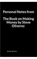 Personal Notes from the Book on Making Money by Steve Oliverez: A Blank Lined Writing Notebook to Journal Your Book Summary