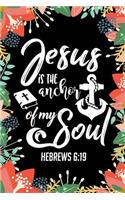 Jesus Is the Anchor of My Soul: Christian Bible Verse Journal Notebook (6 X 9)