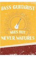 Bass Guitarist Ages But Never Matures