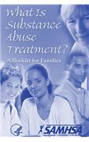 What Is Substance Abuse Treatment? A Booklet for Families