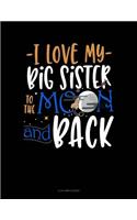 I Love My Big Sister to the Moon and Back: 4 Column Ledger