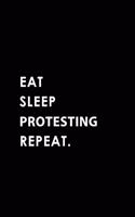 Eat Sleep Protesting Repeat: Blank Lined 6x9 Protesting Passion and Hobby Journal/Notebooks as Gift for the Ones Who Eat, Sleep and Live It Forever.