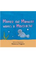 Manee the Manatee Wants a Moustache