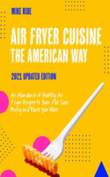Air Fryer Cuisine The American Way