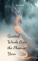 Quieted Winds Over the Phoenix Yarn