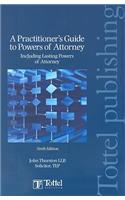 A Practioner's Guide to Powers of Attorney: Including Lasting Powers of Attorney