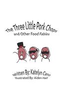 The Three Little Pork Chops and Other Food Fables