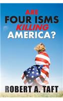 Are Four Isms Killing America?