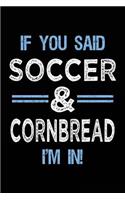 If You Said Soccer & Cornbread I'm In