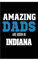 Amazing Dads Are Born In Indiana: Fathers IN Pride Birthday Gift Notebook