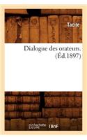 Dialogue Des Orateurs. (Éd.1897)