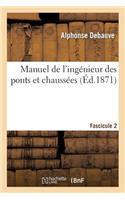 Manuel de l'Ingénieur Des Ponts Et Chaussées. Fascicule 2: Rédigé Conformément