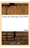 Traité de Chirurgie. Tome V