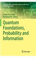 Quantum Foundations, Probability and Information